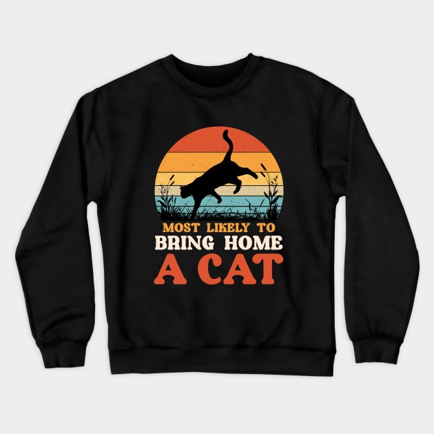 Most Likely to Bring Home a Cat Crewneck Sweatshirt by busines_night